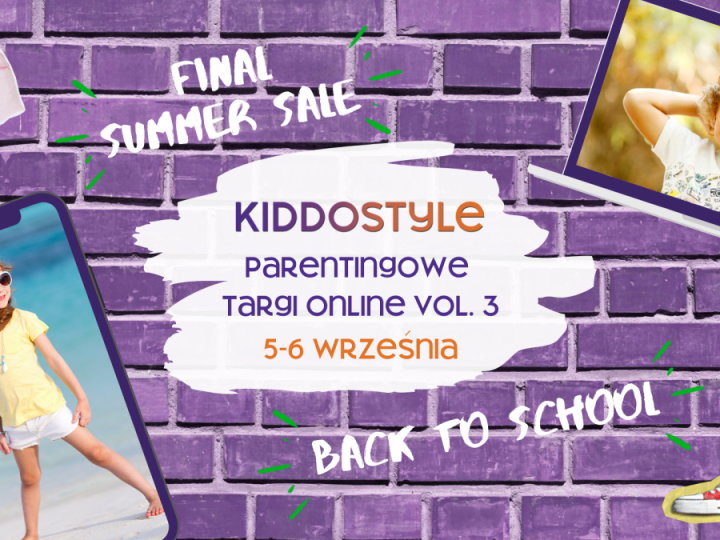 Szaleństwo wyprzedaży i back to school, czyli KIDDOSTYLE – parentingowe targi online vol. 3