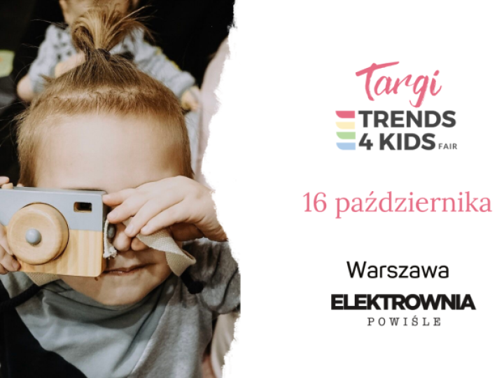 Targi Trends 4 Kids – już niebawem znów spotkamy się w Warszawie!