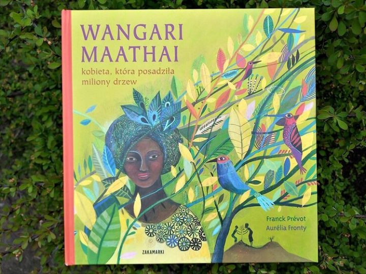 „Wangari Maathai kobieta, która posadziła miliony drzew”. Recenzja